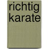 Richtig Karate door Wolf-Dieter Wichmann