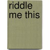 Riddle Me This door Hugh Lupton