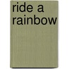 Ride A Rainbow door Maxine Hart