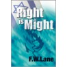 Right Is Might by F.W. Lane