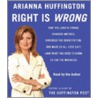 Right Is Wrong by Arianna Huffington