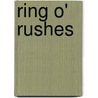 Ring O' Rushes by Thomas T. Stone