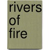 Rivers of Fire door Christopher J. Mackie