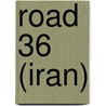 Road 36 (Iran) by Miriam T. Timpledon