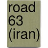 Road 63 (Iran) door Miriam T. Timpledon