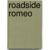 Roadside Romeo door Miriam T. Timpledon