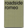 Roadside Romeo by Miriam T. Timpledon