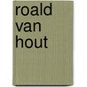 Roald Van Hout door Miriam T. Timpledon