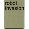Robot Invasion door Dave Johnson
