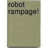 Robot Rampage! by Artifact Group