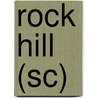 Rock Hill (sc) door Ron Chepesiuk
