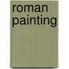 Roman Painting door Roger Ling