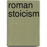 Roman Stoicism door Arnold Edward Vernon