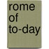 Rome of To-Day