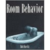 Room Behaviour by Rob Kovitz