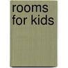 Rooms For Kids door Onbekend