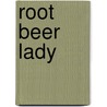Root Beer Lady door Bob Cary