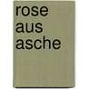 Rose aus Asche by Unknown