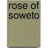 Rose of Soweto by Deon Potgieter