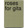 Roses For Gita by Rachna Gilmore