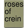 Roses Of Crein by Beryl Symons