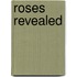 Roses Revealed