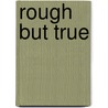 Rough But True by Vernon St. Clair