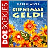 Geef mij maar geld! door M. Wever