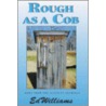 Rough as a Cob door Ed Williams
