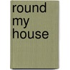 Round My House by Philip Gilbert Hamerton