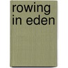 Rowing In Eden by Barbara Rogan