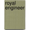 Royal Engineer by Sir Francis Bond Head