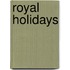 Royal Holidays