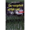 De vergeten strijd van '45-'50