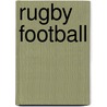 Rugby Football by D.R. Gent