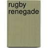 Rugby Renegade door Gus Risman