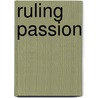 Ruling Passion by Henry Van Dyke