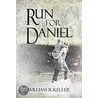 Run For Daniel door William B. Keller