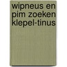 Wipneus en Pim zoeken Klepel-Tinus door B.G. van Wijckmade