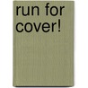 Run for Cover! by Dr. Stan Graves