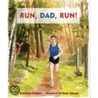 Run, Dad, Run! by Dulcibella Blackett
