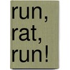 Run, Rat, Run! by Karen Wallace