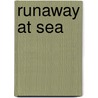 Runaway At Sea door Mary Razzell