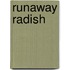 Runaway Radish