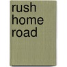 Rush Home Road by Lori Lansens