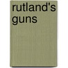 Rutland's Guns door Carpenter Roger