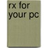 Rx For Your Pc