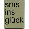 Sms Ins Glück by Valerie Bandera