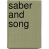 Saber And Song by William Thornton Whitsett