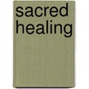 Sacred Healing door Jan Angelo